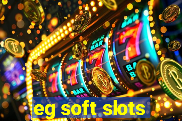 eg soft slots